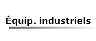 quip. industriels